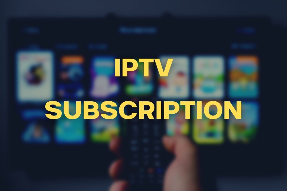 IPTV Subscription – Learn How to Get Your Best IPTV Service